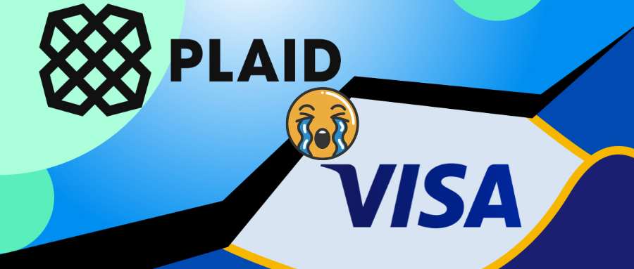 VISA放弃收购Plaid:DeFi通路被截断 53亿美元并购黄了