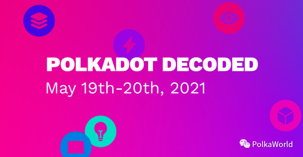 波卡周报 | Gavin 将在 Polkadot Decode 上宣布平行链拍卖时间