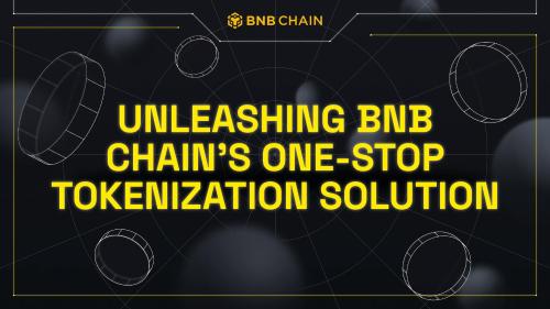 BNB-Chain推出一站式令牌化解决方案，助力中小企业和个人进入Web3