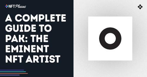 杰出NFT艺术家<span class='keyword'>Pak</span>的全面解析