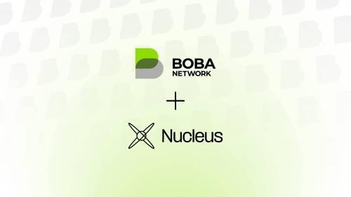 Boba Network整合Nucleus协议，增强跨链功能与生态系统可访问性