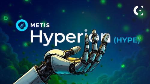 METIS推出Hyper<span class='keyword'>ion</span>测试网,提供40万美元奖励并聚焦AI创新