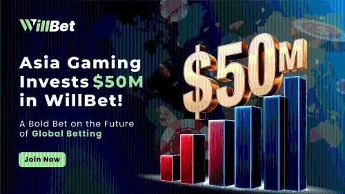 亚洲游戏豪掷5000万美元投资Will<span class='keyword'>bet</span>，押注全球博彩未来
