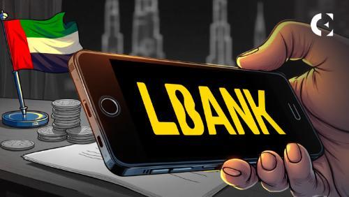 LBank在申请VARA许可证期间调整阿联酋服务,暂停新用户注册