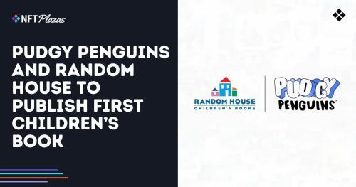 Pudgy Penguins 携手兰登书屋推出首本儿童读物《有史以来最糟糕的生日礼物》