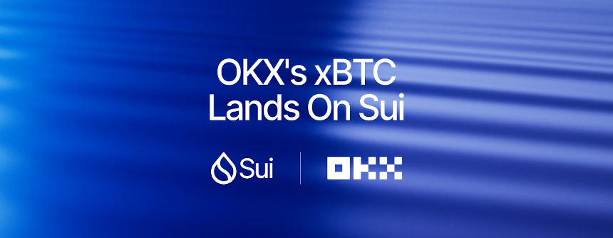 OKX在Sui上推出xBTC，推动比特币DeFi生态更加蓬勃发展