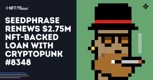 Seedphrase 续签275万美元贷款：Crypto<span class='keyword'>Punk</span> #8348成关键抵押品