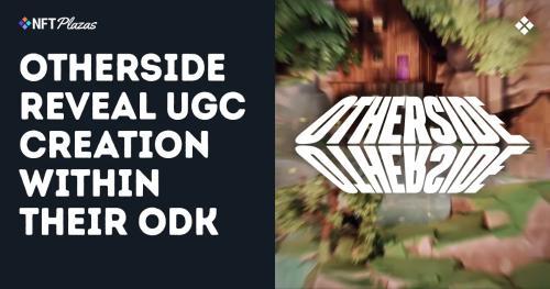 Otherside ODK 开启 UGC 地图创作新纪元