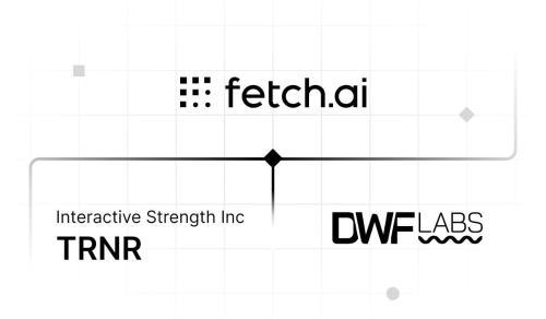  Interactive Strength Inc.（纳斯达克股票代码：TRNR）获得 5 亿美元融资，用于收购专注于人工智能的 FET 代币并推出加密资产策略 