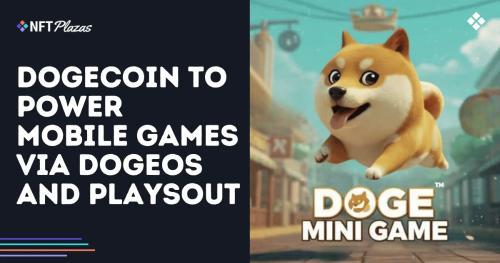 狗狗币携手DogeOS与PlaysOu<span class='keyword'>t</span>进军手机游戏领域