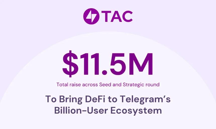 TAC完成1150万美元融资，计划推动Telegram十亿用户生态与DeFi深度融合