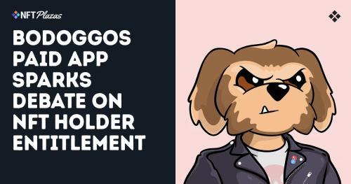 BoDoggos 付费应用引发 NFT 持有者权益争议:社区反应与核心问题探讨