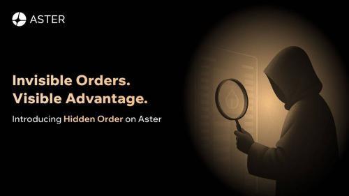 Aster 推出隐藏订单功能:为交易者提供更高隐私与执行优势
