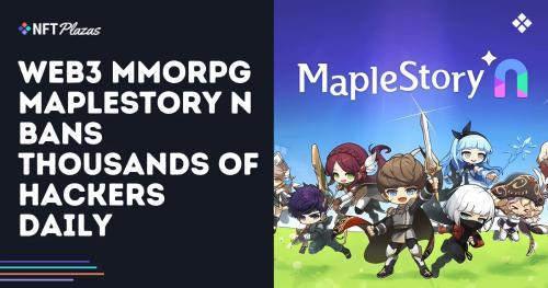 Web3 MMORPG《冒险岛 N》每日封禁数千名作弊者以维护游戏公平
