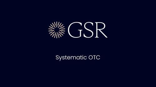 GSR推出升级版系统化场外交易平台,增强外汇交易能力与资产覆盖广度