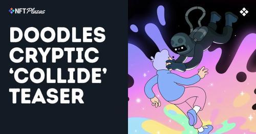 Doodles 官方预告“Collide 即将到来”，新动态能否引领品牌复兴？