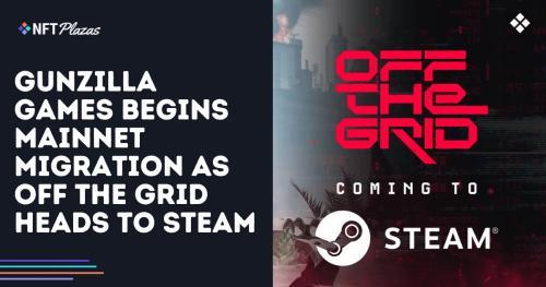 Gunzilla 开始主网迁移,《Off The <span class='keyword'>Grid</span>》即将登陆 Steam