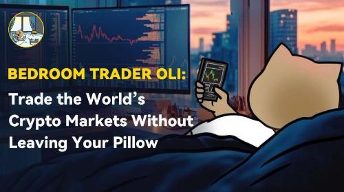 Bedroom Trader OLI：开启足不出户的全球加密货币交易新时代