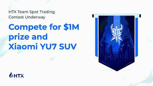 HTX启动“HTTC S1:刀锋出击”交易大赛:赢取百万奖金与小米YU7 SUV