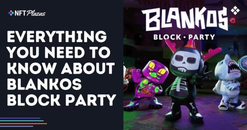 关于Blankos Block Party你需要知道的一切