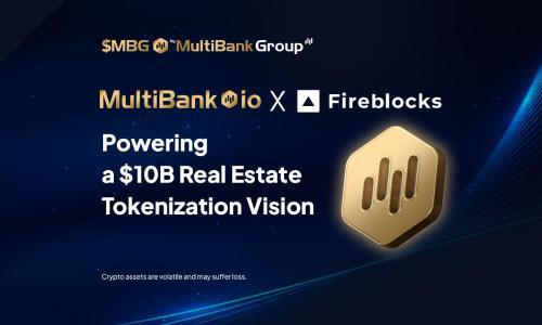 MultiBank.io 联手 Fireblocks 与 Mavryk 推出百亿级房地产代币化平台