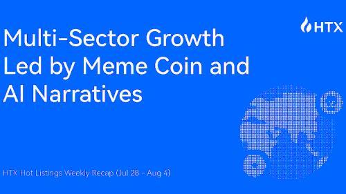 HTX热门上币周回顾：Meme Coin与AI叙事驱动多领域增长（7月28日至8月4日）