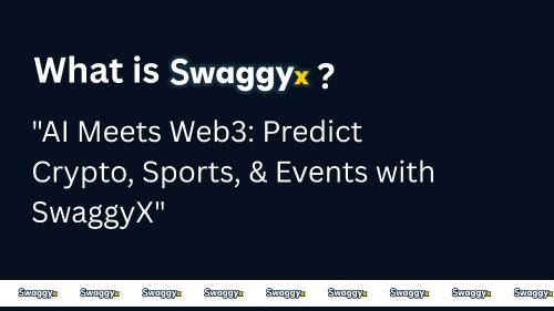 SwaggyX.com 推出首个基于人工智能的 <span class='keyword'>W</span>eb3 预测平台，覆盖加密货币、体育和全球事件