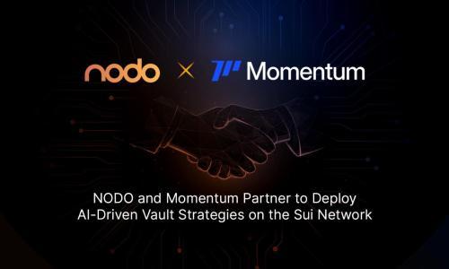 NODO与Momentum达成战略合作,将在Sui网络推出AI驱动的Vault策略