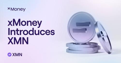 xMoney 推出全新代币 XMN，赋能未来支付生态系统