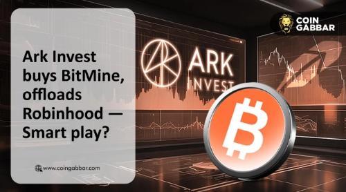 ARK Invest大举进军加密货币领域：收购BitMine并减持Robinhood