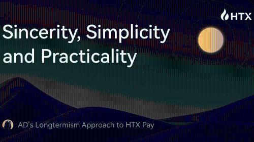 <span class='keyword'>AD</span>的长期主义：HTX Pay以真诚、简单和务实构建加密支付未来