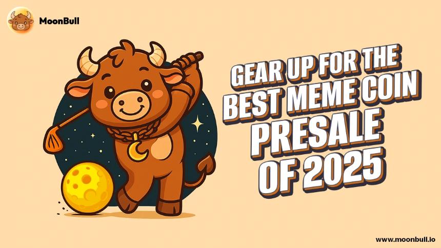  随着 Dogwifhat 和 Pepe 每周稳步上涨，MoonBull 会成为 2025 年下一个 100 倍加密货币吗？ 
