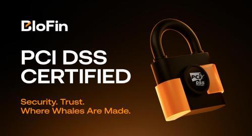 BloFin 获得 PCI DSS 认证，进一步提升支付安全性