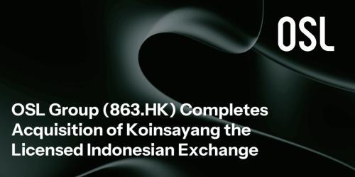 OSL集团完成对印尼持牌数字资产交易所Koinsayang的战略收购