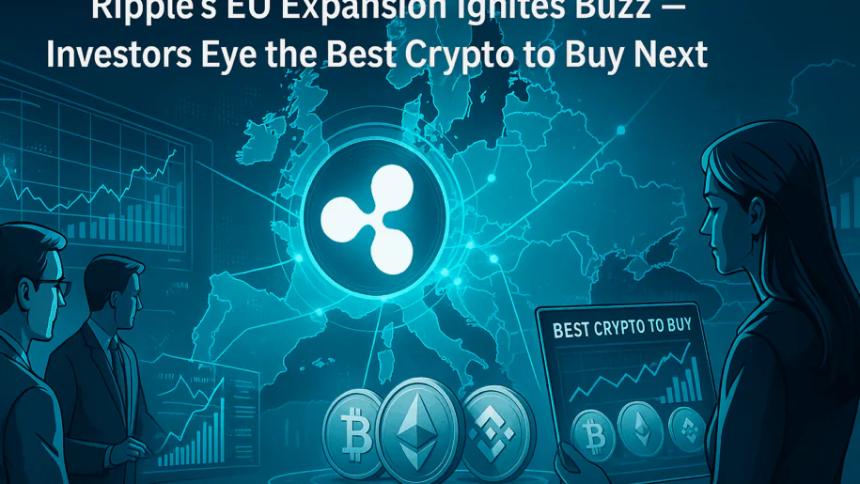 Ripple加速欧盟扩张步伐 投资者聚焦潜力加密货币新星
