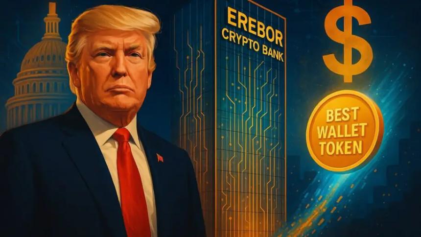 特朗普关联的Erebor获联邦批准进军加密银行业,$BEST代币会成为下一个投资热点吗?