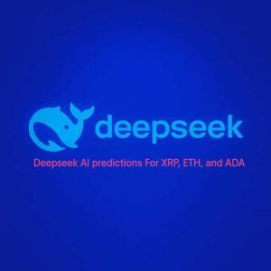 DeepSeek AI预测2025年XRP、以太坊和Cardano价格走势