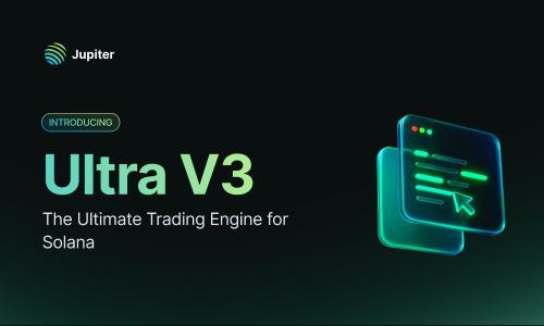 Jupiter发布Ultra第三版——Solana生态中革命性的交易引擎