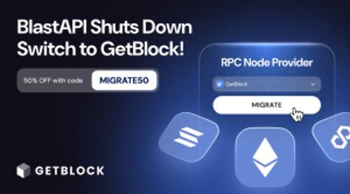 GetBlock为受BlastAPI关闭影响的用户提供Pro和Enterprise版高达50%限时优惠