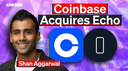 Coinbase CBO 解读收购 Echo 平台的战略意义