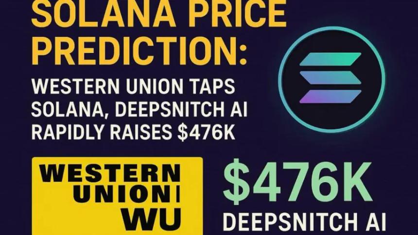 西联汇款采用Solana技术,DeepSnitch AI迅速融资47.6万美元
