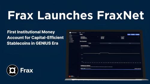 Frax推出FraxNet:打造稳定币一体化资金账户平台