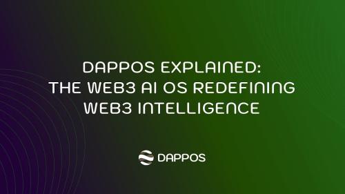 DAPPOS：重新定义Web3智能的全新人工智能操作系统