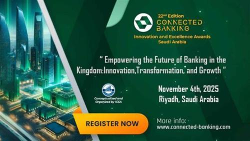 第22届互联银行峰会——2025年创新与卓越奖：赋能沙特阿拉伯银行业的未来