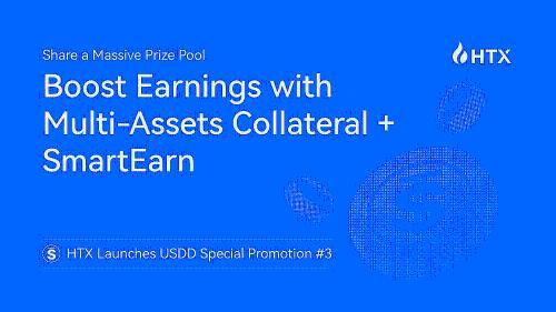 <span class='keyword'>HTX</span>启动USDD特别促销活动#3：多资产抵押+SmartEarn双重助力，瓜分5万美元奖励