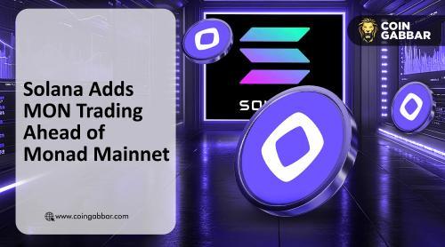 Solana平台正式上线MON交易，Monad主网上线引发市场热议