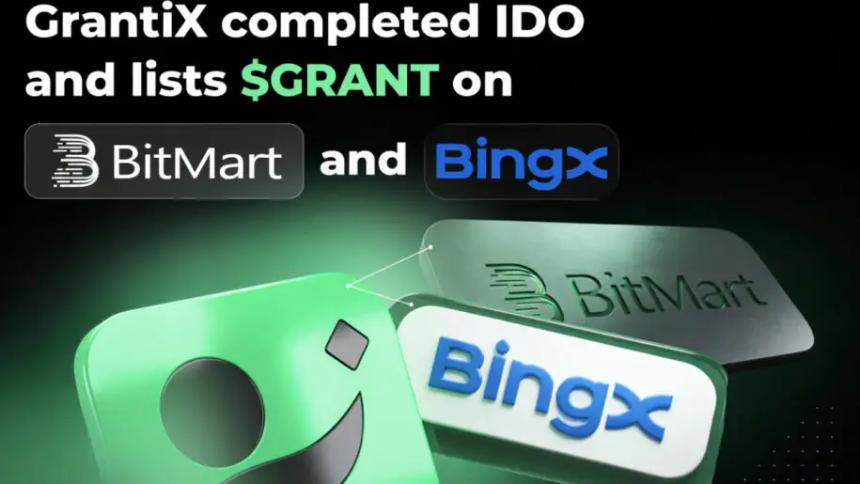 $GRANT 已上线：GrantiX 在成功完成 IDO 后，已在 BitMart 和 BingX 上线