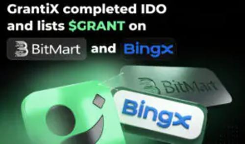 $GRANT 正式上线：GrantiX 完成 IDO 后登陆 BitMart 和 BingX