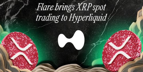 Hyperliquid上的XRP现货交易通过Flare连接DeFi流动性