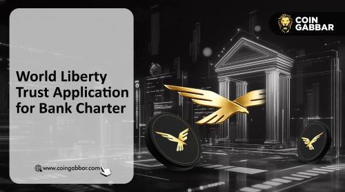 世界自由信托基金申请发行10亿美元国家银行牌照，或重塑加密货币行业格局